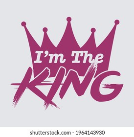 I'm the king tshirt design template vector file. I'm the king tshirt design