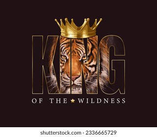 king of the wildness slogan with tiger face,vector illustration for t-shirt.