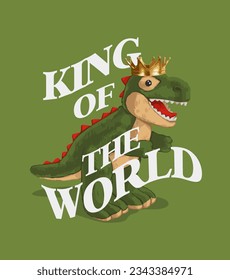 king of the world slogan with cute dinosaur toy ,vector illustration for t-shirt.