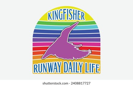 Kingfisher Runway Daily Life -Kingfisher Retro Sunset T-Shirt Designs, Take Your Dream Seriously, It's Never Too Late To Start Something New,  Calligraphy Motivational Good Quotes, For Mug , Hoodie.