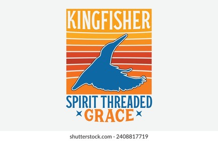 El Espíritu Del Kingfisher Arrojó Gracia -Diseños De Camisetas Retro Sunset, Citas Motivacionales Con Diseño De Vector De Tipografía Con Cartas Mano, Ilustración Vectorial Con Cartas De Mano, Para Afiches, 