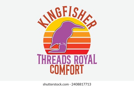 Kingfisher Threads Royal Comfort -Kingfisher Retro Sunset T -Shirt Designs, You Will Never Win If You Never Start Motivation Quote Handwritten Vector Typography Vintage Retro Style, For Poster.