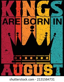 Kings are born in August Birthday T-Shirt Design.