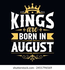 Los reyes nacen en agosto - camiseta, tipografía, Vector de adorno - Bueno para los niños o los niños de cumpleaños, reserva de chatarra, carteles, tarjetas de felicitación, Anuncios, textiles, o regalos, ropa