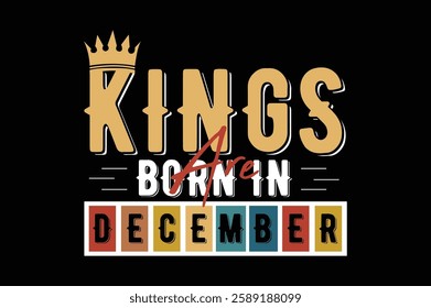 kings are born in december birthday t shirt design