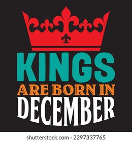 Kings Are Born In December T-shirt Design Vector File