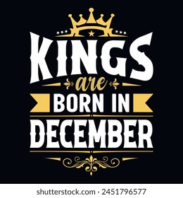 Los reyes nacen en diciembre - camiseta, tipografía, Vector de adorno - Bueno para los niños o los cumpleañeros, reserva de chatarra, carteles, tarjetas de felicitación, Anuncios, textiles, o regalos, ropa