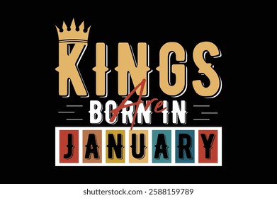 kings are born in January birthday t shirt design