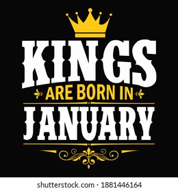 Kings are born in January - t-shirt, typography, ornament vector - Good for kids or birthday boys, scrap booking, posters, greeting cards, banners, textiles, or gifts, clothes