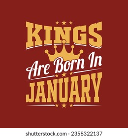 Kings are born in January typography t shirt design birthday gift