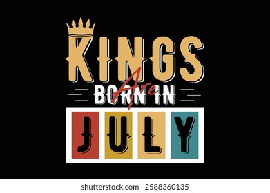 kings are born in july birthday t shirt design