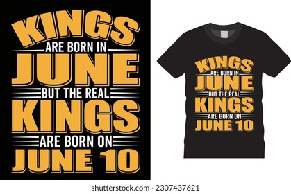 Kings Are Born In June But The Real Kings Are Born On June 10 Shirt design. Birthday boy t- Shirt design. June 10th  typography  t-shirt Design vector template.  svg