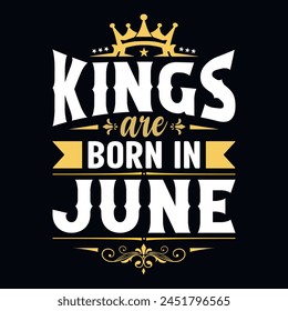 Los reyes nacen en junio - camiseta, tipografía, Vector de adorno - Bueno para los niños o los niños de cumpleaños, reserva de chatarra, carteles, tarjetas de felicitación, Anuncios, textiles, o regalos, ropa