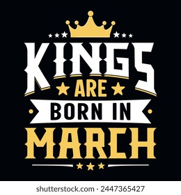 Los reyes nacen en marzo - camiseta, tipografía, Vector de adorno - Bueno para los niños o los niños de cumpleaños, reserva de chatarra, carteles, tarjetas de felicitación, Anuncios, textiles, o regalos, ropa