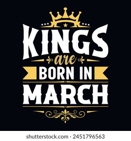 Los reyes nacen en marzo - camiseta, tipografía, Vector de adorno - Bueno para los niños o los niños de cumpleaños, reserva de chatarra, carteles, tarjetas de felicitación, Anuncios, textiles, o regalos, ropa