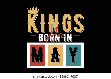 kings are born in may birthday t shirt design