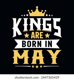 Los reyes nacen en mayo - camiseta, tipografía, Vector de adorno - Bueno para los niños o los niños de cumpleaños, reserva de chatarra, carteles, tarjetas de felicitación, Anuncios, textiles, o regalos, ropa