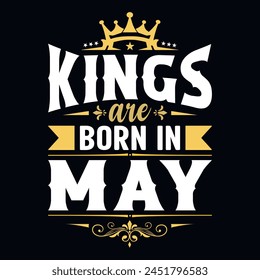 Los reyes nacen en mayo - camiseta, tipografía, Vector de adorno - Bueno para los niños o los niños de cumpleaños, reserva de chatarra, carteles, tarjetas de felicitación, Anuncios, textiles, o regalos, ropa