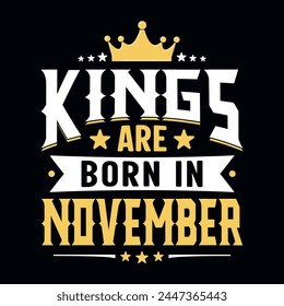 Los reyes nacen en noviembre - camiseta, tipografía, Vector de adorno - Bueno para los niños o los niños de cumpleaños, reserva de chatarra, carteles, tarjetas de felicitación, Anuncios, textiles, o regalos, ropa