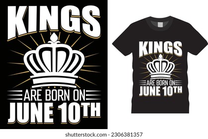 Kings Are Born on June 10th T-Shirt design. , Birthday boy t- Shirt design. June 10th  typography t-shirt Design vector template. American shirts design ready for print, poster, card, pod. svg