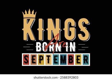 kings are born in september birthday t shirt design