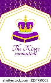 The King's coronation poster. Golden crown on purple pillow. Design for occasion coronation and reign of King Charles III. Great for signboard, banner, greeting card, flyer, invitations. Vector