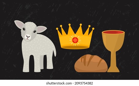 The king's crown, a bowl of wine and bread, a lamb as a symbol of the sacrifice of Jesus Christ. Symbols of the Christian faith. resurrection and good friday concept. vector illustration