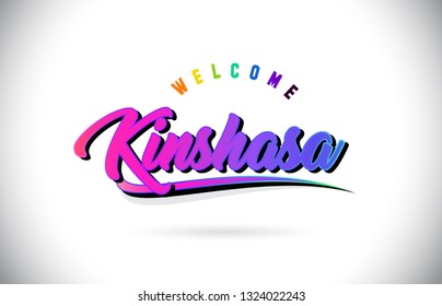 Kinshasa Welcome To Word Text with Creative Purple Pink Handwritten Font and Swoosh Shape Design Vector Illustration.