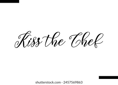 Kiss the chef calligraphy text food saying