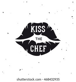 Kiss the chef. Kitchen related lettering poster. Vector vintage illustration.