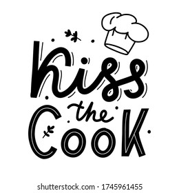 Kiss the Cook. Black hand lettering quote isolated on white background. Print for t-shirts, mugs, posters and other. Vector illustration.