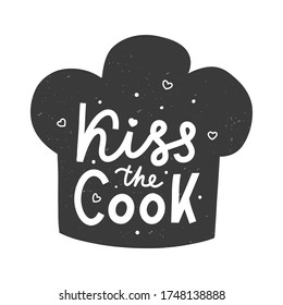 Kiss the cook. Kitchen hand lettering quote in the silhouette of a chef's hat. Hand drawn typography poster. Vector illustration.