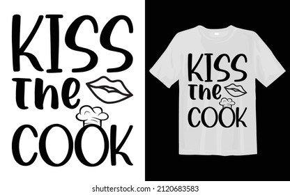 Kiss The Cook, Kitchen Svg T-shirt Desing