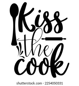 kiss the cook Shirt print template, typography design for shirt, mug, iron, glass, sticker, hoodie, pillow, phone case, etc, perfect design of mothers day fathers day valentine day Christmas Halloween