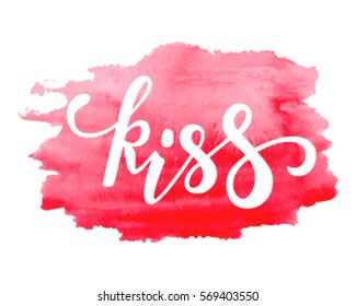 Kiss. Hand drawn creative calligraphy and brush pen lettering on abstract watercolor stein drop. design for holiday greeting cards and invitations of the wedding day and Happy Valentine's day. vector.