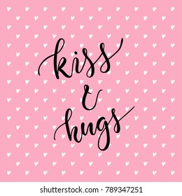 Kiss & hugs - hand drawn lettering for valentines day with drawn hearts pattern. Vector typography design isolated on white background.