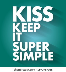 KISS - Keep It Super Simple acronym, business concept background