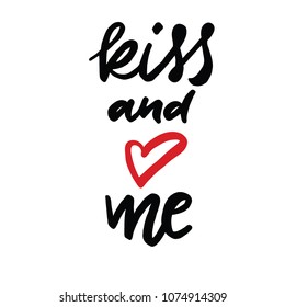 Kiss and love me  vector calligraphy. Phfrases and confessions for Valenrine day. Declarations of love. 