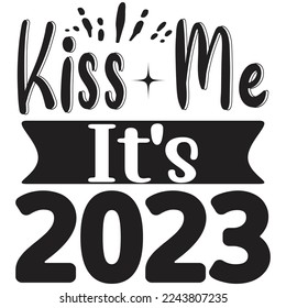kiss me it's 2023 t shirt design