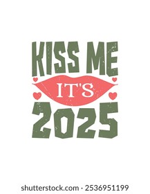 Kiss Me It's 2025, Clipart, PNG, Illustration, Graphic, T-shirt Design, Merry Christmas, New Year Funny Quote, Watercolor, logotype, Sticker, Happy New Year T-shirt.