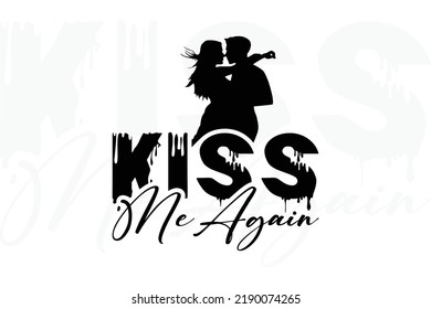 Kiss me again couple t shirt designb