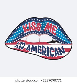 Kiss me I'm An American - 4th july , Vector Illustration, Print Design, Eps File