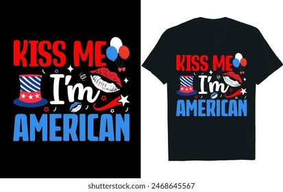 Kiss Me I'm American .. 4th of July t-shirt design