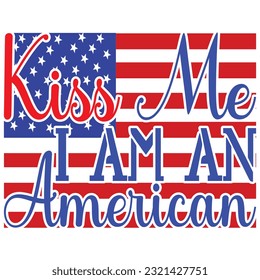 Kiss Me I Am An American, Design and vector file.