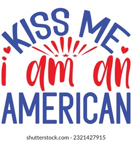 Kiss Me I Am An American, Design and vector file.