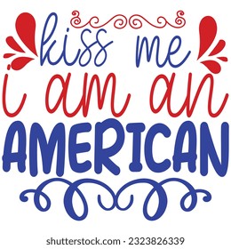 Kiss me i am an American, design and vector file.