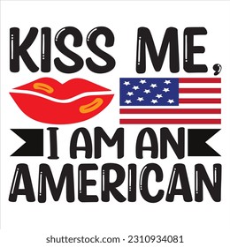 Kiss Me, I Am an American t-shirt design vector file