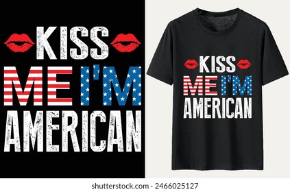 kiss me i'm american T-Shirt Design, USA Independence Day Typography 