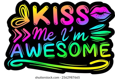 kiss me i'm awesome valentines day colorful bright rainbow graphic design