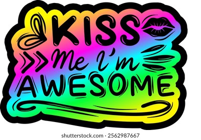 kiss me i'm awesome valentines day colorful bright rainbow graphic design